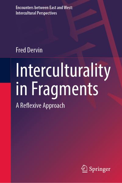 Cover for Fred Dervin · Interculturality in Fragments: A Reflexive Approach - Encounters between East and West (Hardcover Book) [2022 edition] (2022)