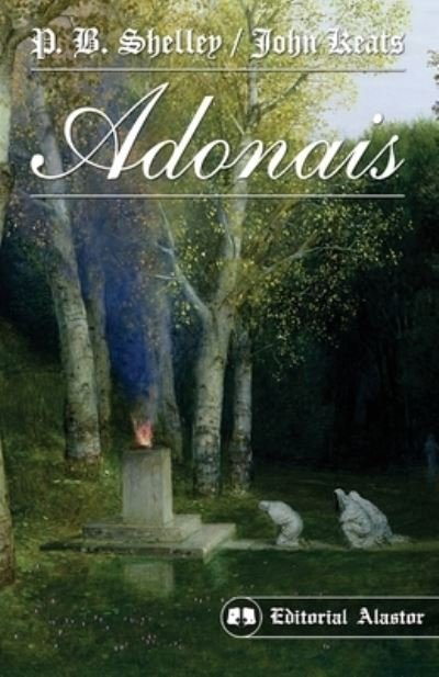 Adonais y otros poemas - John Keats - Libros - Editorial Alastor - 9789872666828 - 13 de noviembre de 2020
