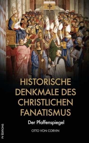 Cover for Otto von Corvin · Historische Denkmale des christlichen Fanatismus (Hardcover Book) (2020)