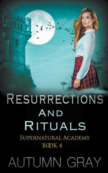 Cover for Autumn Gray · Resurrections &amp; Rituals - Supernatural Academy (Paperback Book) (2021)