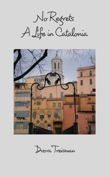 Cover for Dvora Treisman · No Regrets: A Life in Catalonia (Taschenbuch) (2022)