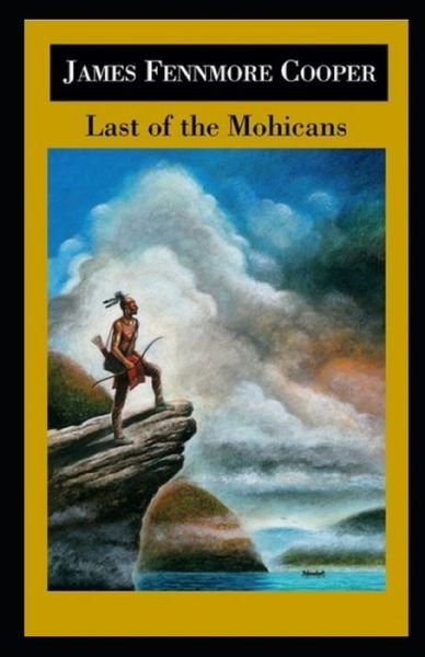 Cover for James Fenimore Cooper · The Last of the Mohicans by James Fenimore Cooper illustrated (Taschenbuch) (2021)