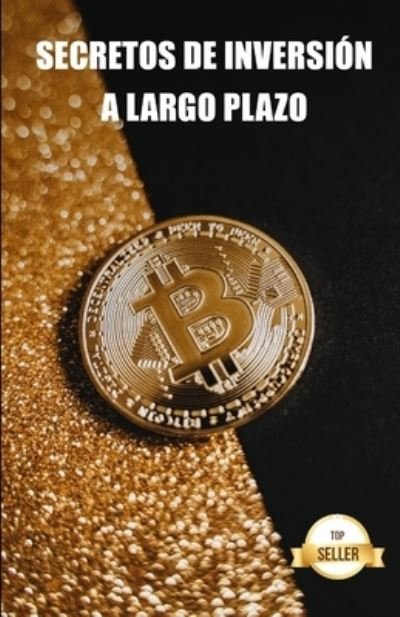 Cover for Tic Tac Ban Emprendimiento E Inversion · Secretos de inversion a largo plazo: Claves y estrategias de trading en criptomonedas (Paperback Book) (2021)