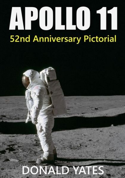 Cover for Donald Yates · Apollo 11: 52nd Anniversary Pictorial (Paperback Book) (2021)