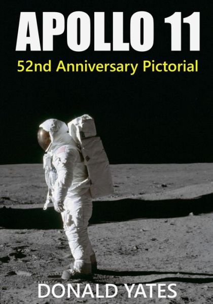 Cover for Donald Yates · Apollo 11: 52nd Anniversary Pictorial (Pocketbok) (2021)