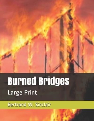 Cover for Bertrand W Sinclair · Burned Bridges (Pocketbok) (2021)