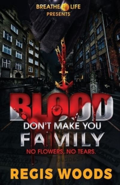 Cover for Regis Woods · Blood Don't Make You Family (Paperback Book) (2020)