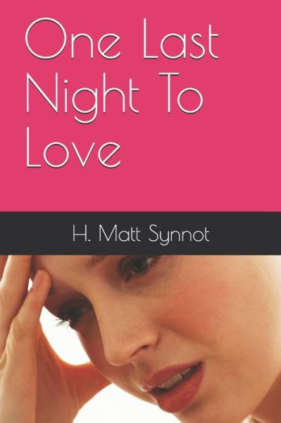 Cover for H Matt Synnot · One Last Night To Love (Paperback Book) (2020)