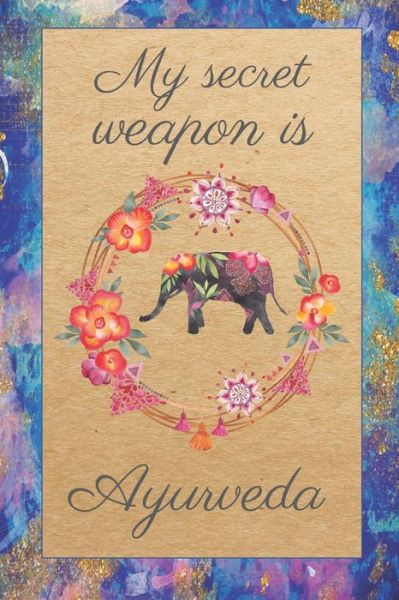 Cover for Ayurveda Books &amp; Journals · Ayurveda Is My Secret Weapon (Paperback Book) (2020)