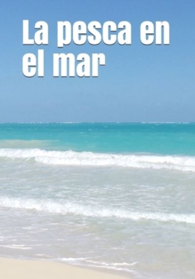 Cover for Celia Ross · La pesca en el mar (Pocketbok) (2020)