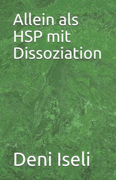 Cover for Deni Iseli · Allein als HSP mit Dissoziation (Paperback Book) (2020)