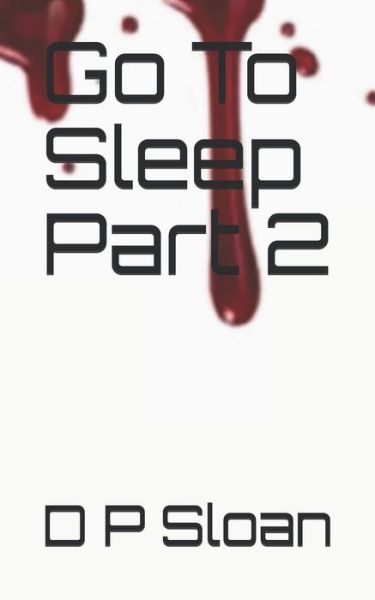 Cover for D P Sloan · Go To Sleep Part 2 (Taschenbuch) (2021)