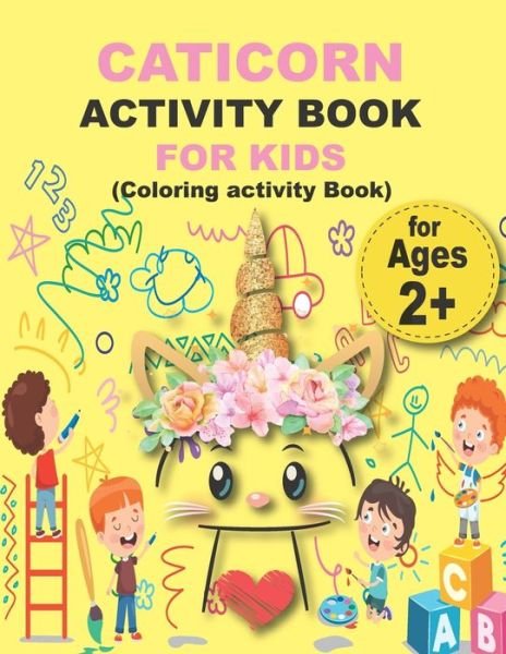Cover for Mia Activity · CATICORN ACTIVITY BOOK FOR KIDS (Coloring activity Book): Preschool Workbook Make Learning Fun Activities that prepare your child for school (Pocketbok) (2020)