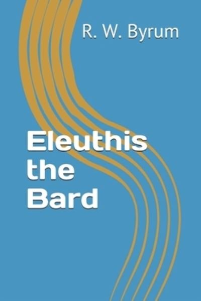 Cover for R W Byrum · Eleuthis the Bard (Pocketbok) (2020)