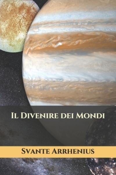 Cover for Svante Arrhenius · Il Divenire dei Mondi (Taschenbuch) (2020)