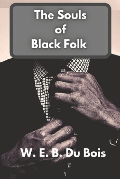 Cover for W E B Du Bois · The Souls of Black Folk (Paperback Book) (2021)