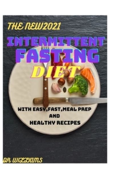 Cover for Dr Williams · The New2021 Intermittent Fasting Diet (Paperback Book) (2021)