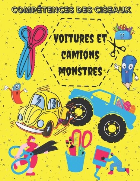 Cover for Sia Markezz · Voitures et Camions Monstes Competences des ciseaux: Couleur, Coupe et Colle Classeur (POUR LES ENFANTS) (Taschenbuch) (2021)