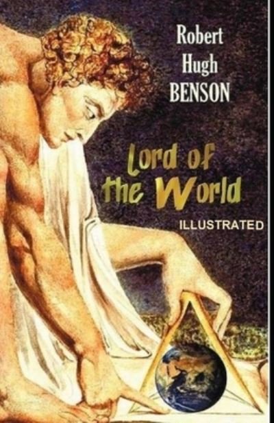 Lord of the World Illustrated - Robert Hugh Benson - Kirjat - Independently Published - 9798730003828 - maanantai 29. maaliskuuta 2021