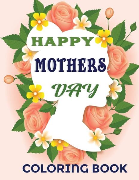 Happy Mothers day coloring book - Mom Light Bright Coloring - Books - Independently Published - 9798730467828 - March 30, 2021