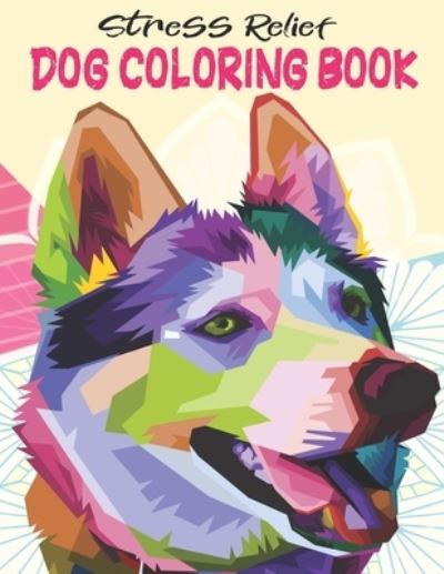 Cover for Barkoun Press · Stress Relief Dog Coloring Book (Paperback Book) (2021)