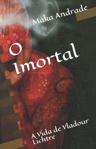 Cover for Maka Andrade · O Imortal (Paperback Book) (2021)