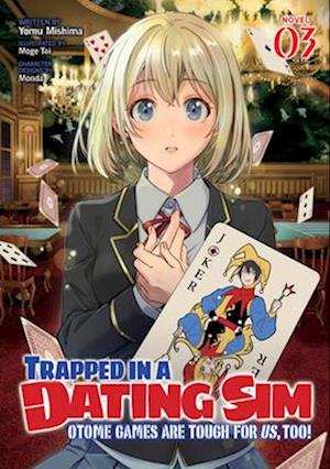 Trapped in a Dating Sim: Otome Games Are Tough For Us, Too! (Light Novel) Vol. 3 - Trapped in a Dating Sim: Otome Games Are Tough For Us, Too! (Light Novel) - Yomu Mishima - Livros - Seven Seas Entertainment, LLC - 9798893731828 - 25 de fevereiro de 2025