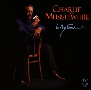 In My Time - Charlie Musselwhite - Muziek - ALLIGATOR - 0014551481829 - 1 februari 1994