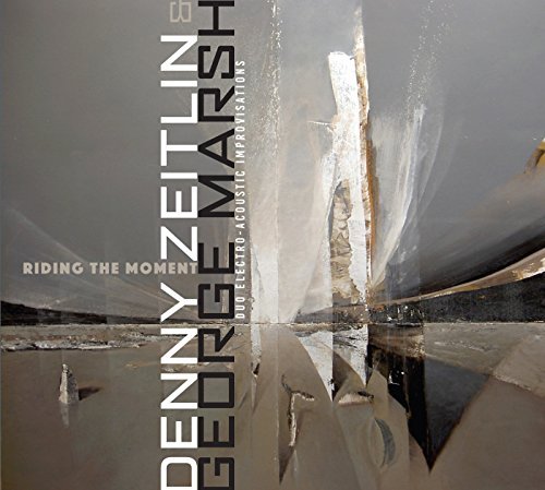 Riding The Moment - Duo Electro-Acoustic Improvisations - Zeitlin, Denny & George Marsh - Musikk - SUNNYSIDE - 0016728140829 - 12. juni 2015