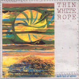 Cover for Thin White Rope · Sack Full of Silver (CD) [Reissue edition] (1993)