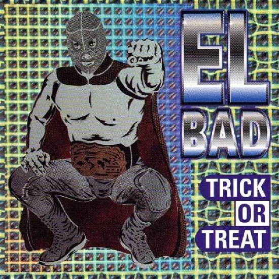 Cover for El Bad · Trick Or Treat (CD) (1997)