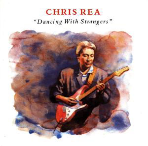 Cover for Chris Rea · Chris Rea - Dancing With Strangers (CD) (2010)