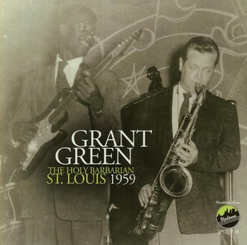 Cover for Grant Green · Holy Barbarian St Louis 1959 (CD) (2012)