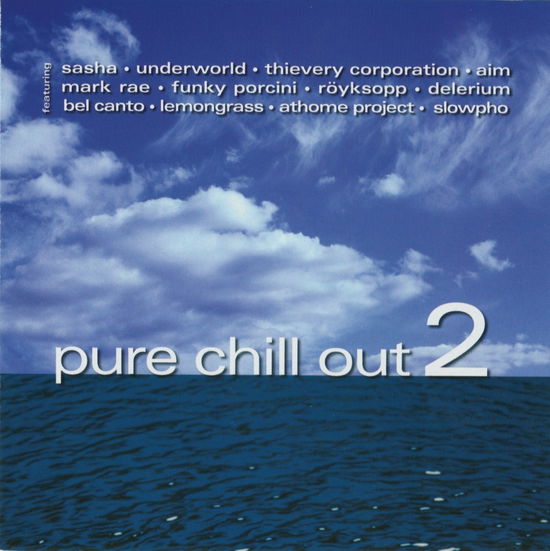 Cover for Va · PURE CHILL OUT 2-Sasha,Underworld,Thievery Corporation,Bel Canto,Lemon (CD)