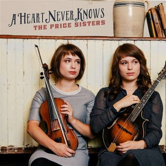 Price Sisters · A Heart Never Knows (CD) (2018)