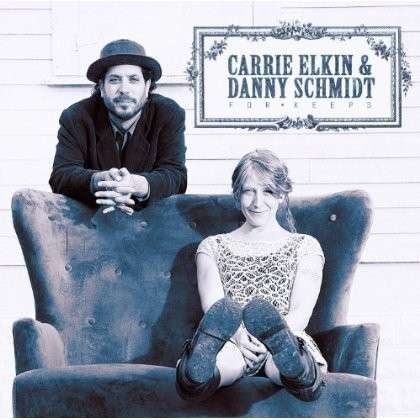 Cover for Elkin,carrie / Schmidt,danny · For Keeps (CD) (2014)