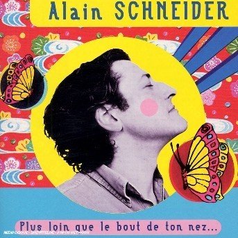 Plus Loin Que Le Bout De Ton Nez - Alain Schneider - Musikk - UNIVERSAL - 0044001802829 - 4. juni 2002
