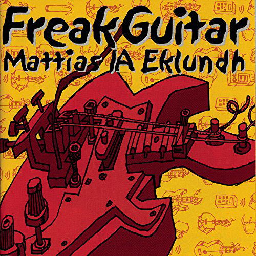 Freak Guitar - Mattias IA Eklundh - Musik - Thunderstruck Productions - 0044006021829 - 16. december 1999