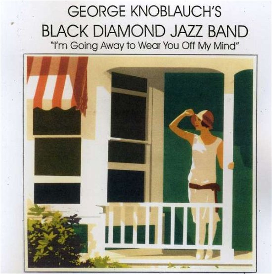 Cover for George Knoblauch · Im Going Away to Wear You off My Mind (CD) (2010)