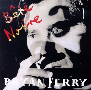 Cover for Bryan Ferry · Bete Noire (CD) (2015)