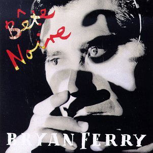 Bete Noire - Bryan Ferry - Musik -  - 0075992559829 - 1. september 2015