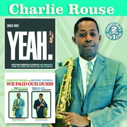 Cover for Charlie Rouse · Yeah / We Paid Our Dues (CD) (2008)