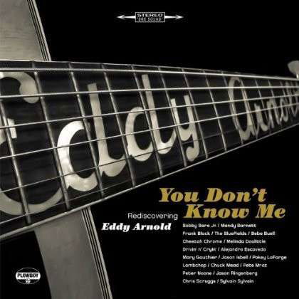 You Don't Know Me: Rediscovering Eddy Arnold / Var - You Dont Know Me: Rediscovering Eddy Arnold / Var - Muzyka - PLOWBOY RECORDS - 0092145178829 - 4 czerwca 2013