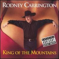 King Of The Mountains - Rodney Carrington - Música - CAPITOL - 0094636399829 - 3 de abril de 2007