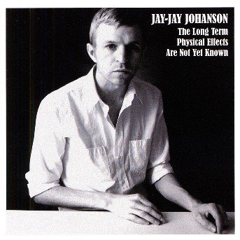 Cover for Jay Jay Johanson · Johanson Jay - The Long Term Physical Effects Are Not Y (CD) (2007)