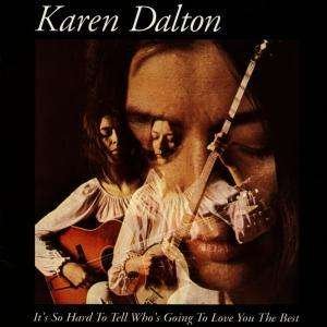 Cover for Karen Dalton · It's So Hard to Tell Who's Going to Love You the Best (CD) (2005)