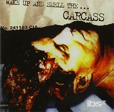 Cover for Carcass · Wake Up &amp; Smell the Carcass (CD) (2008)