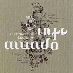 Various Artists · Cafe Mundo: An Electro World Experience (CD) (2011)