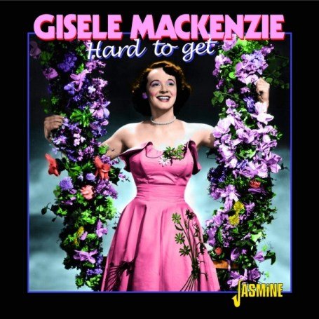 Hard To Get - Gisele Mackenzie - Musikk - JASMIN RECORDS - 0604988044829 - 26. mars 2007