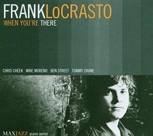 When You're There - Frank Locrasto - Música - MAX JAZZ - 0610614021829 - 21 de noviembre de 2006